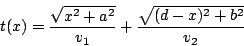 \begin{displaymath}t(x)=\frac{\sqrt{x^2+a^2}}{v_1}+\frac{\sqrt{(d-x)^2+b^2}}{v_2}\end{displaymath}