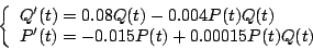 \begin{displaymath}\left\{ \begin{array}{l}Q'(t)=0.08Q(t)-0.004P(t)Q(t)\\
P'(t)=-0.015P(t)+0.00015P(t)Q(t)
\end{array}\right. \end{displaymath}