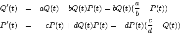 \begin{eqnarray*}
Q'(t)&=&aQ(t)-bQ(t)P(t)=bQ(t)
(\frac{a}{b}-P(t))\\
P'(t)&=&-cP(t)+dQ(t)P(t)=-dP(t)(\frac{c}{d}-Q(t))
\end{eqnarray*}