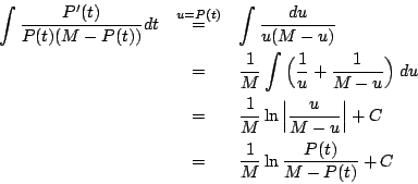 \begin{eqnarray*}
\int{\frac{P'(t)} {P(t)(M-P(t))}}dt
&\stackrel{u= P(t)}{=}&\i...
...u}{M -u}\Big\vert +C \\
&=&\frac{1}{M}\ln \frac{P(t)}{M-P(t)}+C
\end{eqnarray*}