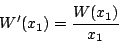 \begin{displaymath}W'(x_1)=\frac{W(x_1)}{x_1}\end{displaymath}