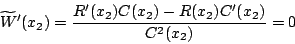 \begin{displaymath}
\widetilde{W}'(x_2)=\frac{R'(x_2)C(x_2)-R(x_2)C'(x_2)}{C^2(x_2)}=0\end{displaymath}