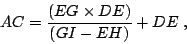 \begin{displaymath}
AC = \frac{(EG \times DE)}{(GI - EH)} + DE \; ,
\end{displaymath}