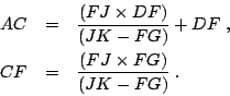 \begin{eqnarray*}
AC & = & \frac{(FJ \times DF) }{ (JK - FG) } + DF \; , \\
CF & = & \frac{(FJ \times FG) }{ (JK - FG) } \; .
\end{eqnarray*}