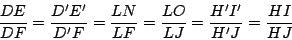\begin{displaymath}
\frac{DE}{DF} = \frac{D'E'}{D'F} = \frac{LN}{LF} = \frac{LO}{LJ}
= \frac{H'I'}{H'J} = \frac{HI}{HJ}
\end{displaymath}