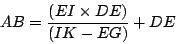 \begin{displaymath}
AB = \frac{(EI \times DE) }{ (IK - EG) } + DE
\end{displaymath}