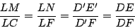 \begin{displaymath}
\frac{LM}{LC} = \frac{LN}{LF} = \frac{D'E'}{D'F} = \frac{DE}{DF}
\end{displaymath}