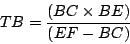 \begin{displaymath}
TB = \frac{(BC \times BE)}{(EF - BC)}
\end{displaymath}