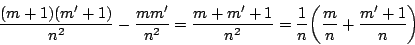 \begin{displaymath}\frac{(m+1)(m'+1)}{n^{2}}-\frac{mm'}{n^{2}}=\frac{m+m'+1}{n^{2}}%%
=\frac{1}{n}\bigg(\frac{m}{n}+\frac{m'+1}{n}\bigg)\end{displaymath}