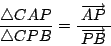 \begin{displaymath}\frac{\bigtriangleup CAP}{\bigtriangleup CPB}=%%
\frac{\;\overrightarrow{AP}\;}{\overrightarrow{PB}}
\end{displaymath}
