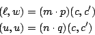 \begin{eqnarray*}
\square (\ell,w) &=& (m\cdot p)\square (c,c')\\
\square (u,u) &=& (n\cdot q) \square (c,c')
\end{eqnarray*}