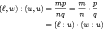 \begin{eqnarray*}
\square (\ell,w) : \square (u,u) &=& \frac{mp}{nq}=
\frac{m}{n}\cdot \frac{p}{q} \\
&=& (\ell:u)\cdot (w:u)
\end{eqnarray*}