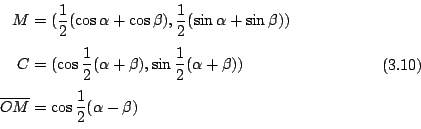 \begin{displaymath}
\begin{eqalign}
M &= (\frac{1}{2}(\cos\alpha+\cos\beta),\fr...
... \cos\frac{1}{2}(\alpha-\beta) \\
\end{eqalign} \eqno{(3.10)}
\end{displaymath}