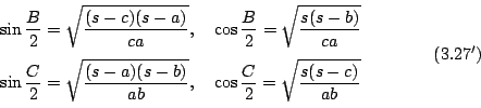 \begin{displaymath}
\begin{eqalign}
\sin \frac{B}{2} &= \sqrt{\frac{(s-c)(s-a)}{...
...2} = \sqrt{\frac{s(s-c)}{ab}} \\
\end{eqalign} \eqno{(3.27')}
\end{displaymath}
