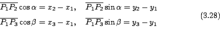 \begin{displaymath}
\begin{eqalign}
\overline{P_1P_2}\cos \alpha &= x_2-x_1, \qu...
...line{P_1P_3}\sin\beta= y_3-y_1 \\
\end{eqalign} \eqno{(3.28)}
\end{displaymath}