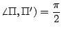 $\angle \Pi,\Pi')=\displaystyle\frac{\pi}{2}$