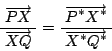 \begin{displaymath}
\frac{\overrightarrow{PX}}{\;\overrightarrow{XQ}\;} =
\frac{\overrightarrow{P^*X^*}}{\;\overrightarrow{X^*Q^*}\;}
\end{displaymath}