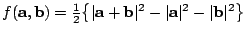 $f({\bf a},{\bf b})=
\frac{1}{2}\big\{\vert{\bf a}+{\bf b}\vert^2-\vert{\bf a}\vert^2-\vert{\bf b}\vert^2\big\}$