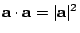 $\mathbf{a}\cdot \mathbf{a}=\vert\mathbf{a}\vert^2$