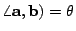 $\angle \mathbf{a,b})=\theta$