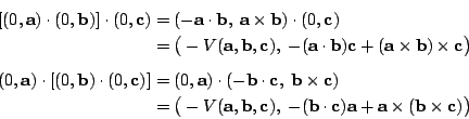 \begin{eqnarray*}[(0,\mathbf{a})\cdot (0,\mathbf{b})]\cdot (0,\mathbf{c}) &=& (-...
...}),\; -\mathbf{(b\cdot c)a} + \mathbf{a\times (b\times c)} \big)
\end{eqnarray*}