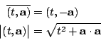 \begin{eqnarray*}
\overline{(t,\mathbf{a})}&=& (t,-\mathbf{a}) \\
\big\vert(t,\mathbf{a})\big\vert &=& \sqrt{t^2+\mathbf{a\cdot a}}
\end{eqnarray*}