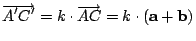 $\overrightarrow{A'C'}= k\cdot \overrightarrow{AC}=k\cdot (\mathbf{a+b})$