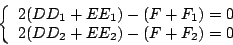 \begin{displaymath}\left\{\begin{array}{l}
2(DD_1+EE_1)-(F+F_1)=0 \\
2(DD_2+EE_2)-(F+F_2)=0 \end{array}\right.
\end{displaymath}