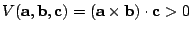 $V(\mathbf{a,b,c})=(\mathbf{a\times b})\cdot \mathbf{c} >0$