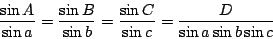 \begin{displaymath}\frac{\sin A}{\sin a}=\frac{\sin B}{\sin b}=\frac{\sin C}{\sin c} = \frac{D}{\sin a\sin b\sin c}\end{displaymath}