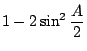 $1-2\sin^2 \displaystyle \frac{A}{2}$