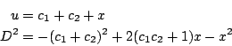 \begin{eqnarray*}
u&=&c_1+c_2+x \\
D^2&=& -(c_1+c_2)^2+2(c_1c_2+1)x-x^2
\end{eqnarray*}