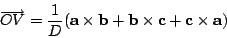 \begin{displaymath}\overrightarrow{OV}=\frac{1}{D}(\mathbf{a\times b+b\times c+c\times a})\end{displaymath}