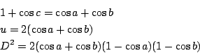 \begin{eqnarray*}
&&1+\cos c=\cos a+\cos b \\
&&u=2(\cos a+\cos b) \\
&&D^2=2(\cos a+\cos b)(1-\cos a)(1-\cos b)
\end{eqnarray*}