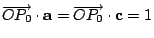 $\overrightarrow{OP_0}\cdot \mathbf{a}=\overrightarrow{OP_0}\cdot \mathbf{c}=1$