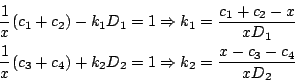 \begin{eqnarray*}
\frac{1}{x}(c_1+c_2)-k_1D_1=1 &\Rightarrow& k_1=\frac{c_1+c_2-...
...1}{x}(c_3+c_4)+k_2D_2=1 &\Rightarrow& k_2=\frac{x-c_3-c_4}{xD_2}
\end{eqnarray*}