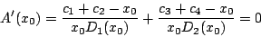 \begin{displaymath}A'(x_0)=\frac{c_1+c_2-x_0}{x_0D_1(x_0)}+
\frac{c_3+c_4-x_0}{x_0D_2(x_0)}=0\end{displaymath}