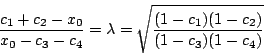 \begin{displaymath}\frac{c_1+c_2-x_0}{x_0-c_3-c_4}=\lambda = \sqrt{\frac{(1-c_1)(1-c_2)}{(1-c_3)(1-c_4)}}\end{displaymath}