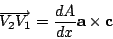 \begin{displaymath}\overrightarrow{V_2V_1}=\frac{dA}{dx}\mathbf{a\times c}\end{displaymath}