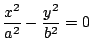 ${\displaystyle \frac{x^2}{a^2}-\frac{y^2}{b^2}=0 }$