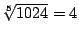$\sqrt[5]{1024}=4$