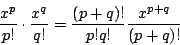 \begin{displaymath}\frac{x^p}{p!}\cdot\frac{x^q}{q!}=\frac{(p+q)!}{p!q!}\frac{x^{p+q}}{(p+q)!}\end{displaymath}