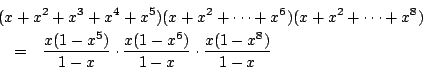 \begin{eqnarray*}
\lefteqn{ (x+x^2+x^3+x^4+x^5)(x+x^2+\cdots+x^6)(x+x^2+\cdots+x...
...x(1-x^5)}{1-x}\cdot\frac{x(1-x^6)}{1-x}\cdot\frac{x(1-x^8)}{1-x}
\end{eqnarray*}