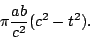 \begin{displaymath}\pi \frac{ab}{c^2}(c^2 -t^2).\end{displaymath}