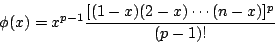 \begin{displaymath}
\phi(x)=x^{p-1}\frac{[(1-x)(2-x)\cdots(n-x)]^p}{(p-1)!}
\end{displaymath}