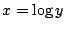$x=\log{y}$