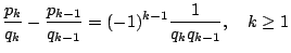 ${\displaystyle \frac{p_k}{q_k}-\frac{p_{k-1}}{q_{k-1}}=(-1)^{k-1}\frac{1}{q_kq_{k-1}},\quad k\geq 1}$