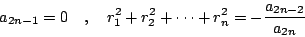 \begin{displaymath}
a_{2n-1}=0 \quad , \quad r_1^2+r_2^2+\cdots+r_n^2=-\frac{a_{2n-2}}{a_{2n}}
\end{displaymath}