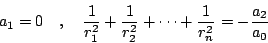 \begin{displaymath}
a_1=0 \quad , \quad
\frac{1}{r_1^2}+\frac{1}{r_2^2}+\cdots+\frac{1}{r_n^2}=-\frac{a_2}{a_0}
\end{displaymath}