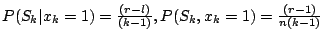 $P(S_k\vert x_k=1)=\frac{(r-l)}{(k-1)}, P(S_k,x_k=1)=\frac{(r-1)}{n(k-1)}$